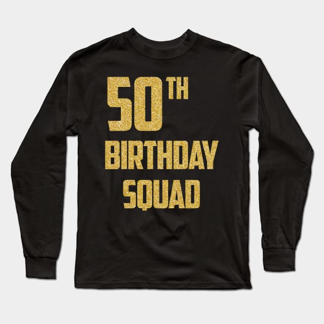 50th Birthday Shirt for Group 50 Birthday Squad Long Sleeve T-Shirt by GillTee